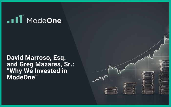 David Marroso, Esq. and Greg Mazares, Sr.: “Why We Invested in ModeOne”