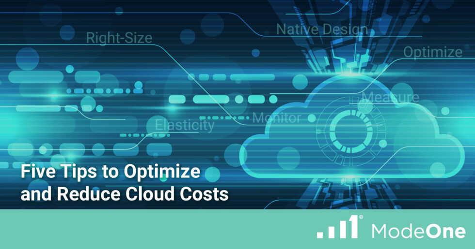 Five Tips to Optimize and Reduce Cloud Costs ModeOne