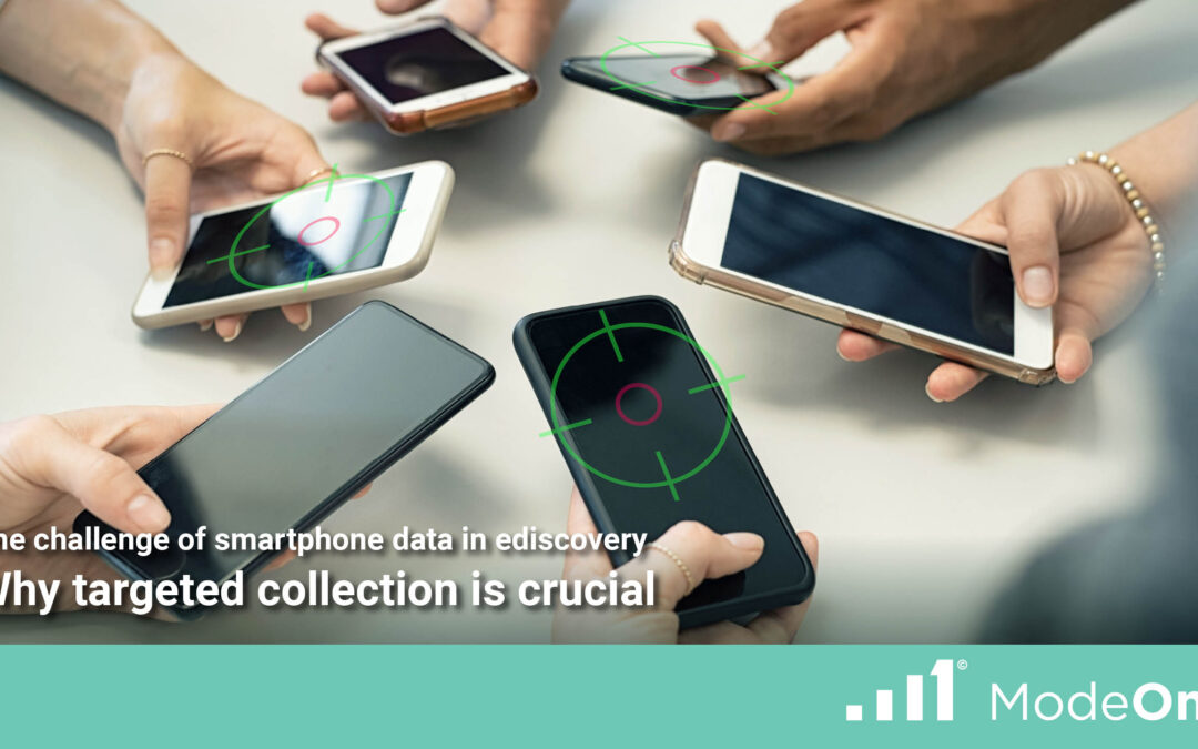 The Challenge of Smartphone Data in eDiscovery: Why Targeted Collection is Crucial