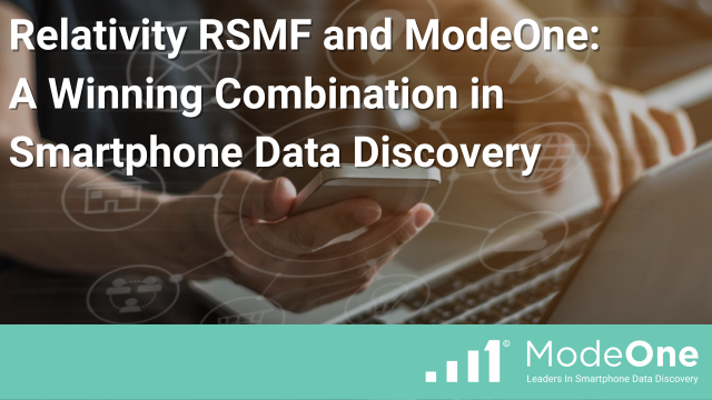 Relativity RSMF and ModeOne: A Winning Combination in Smartphone Data Discovery