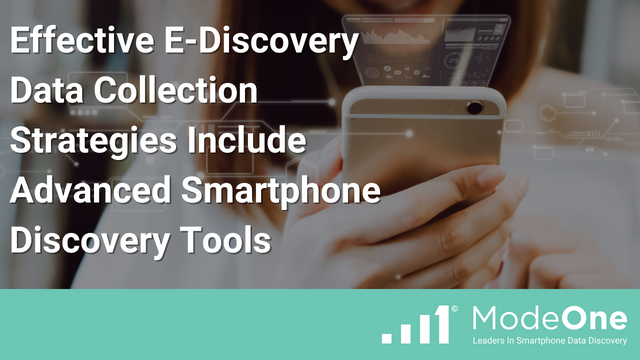 Effective E-Discovery Data Collection Strategies Include Advanced Smartphone Discovery Tools