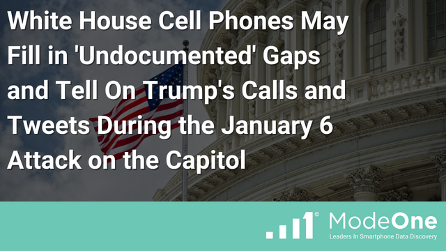 White House Cell Phones May Fill in ‘Undocumented’ Gaps and Tell On Trump’s Calls and Tweets During the January 6 Attack on the Capitol