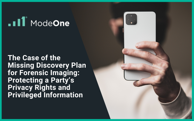 the case of the missing discovery plan for forensic imaging: protecting a party's privacy rights and privileged information