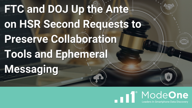 FTC and DOJ Up the Ante on HSR Second Requests to Preserve Collaboration Tools and Ephemeral Messaging