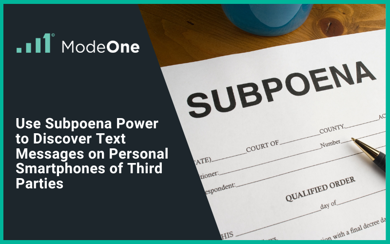 Use Subpoena Power for Text Message Discovery on Personal Smartphones of Third Parties Courts