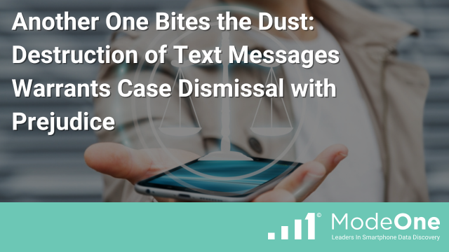 Another One Bites the Dust: Destruction of Text Messages Warrants Case Dismissal with Prejudice
