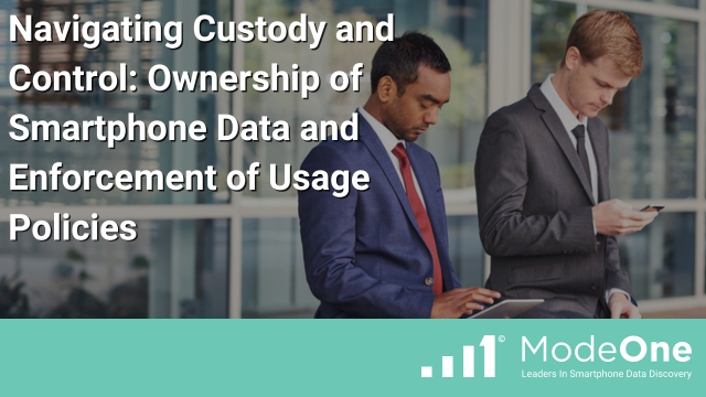 Navigating Custody and Control: Ownership of Smartphone Data and Enforcement of Usage Policies