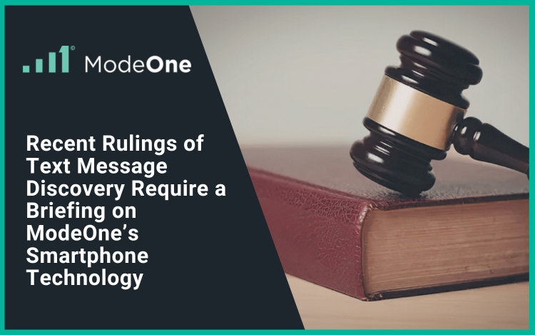 Recent Rulings on Text Message Discovery Require a Briefing on ModeOne’s Smartphone Technology Electronically stored information (ESI)