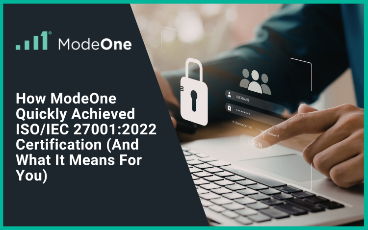 How ModeOne Quickly Achieved ISO/IEC 27001:2022 Certification (And What It Means for You)
