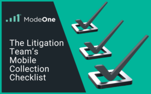 The Litigation Team’s
Mobile Collection Checklist
A Practical Guide to Defensible, Efficient
Mobile Data Collection