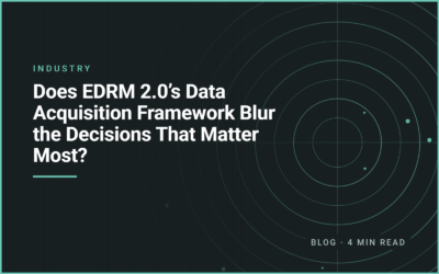 Does EDRM 2.0’s Data Acquisition Framework Blur the Decisions That Matter Most?