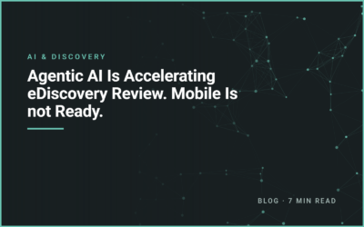 Agentic AI Is Accelerating eDiscovery Review. Mobile Is not Ready.