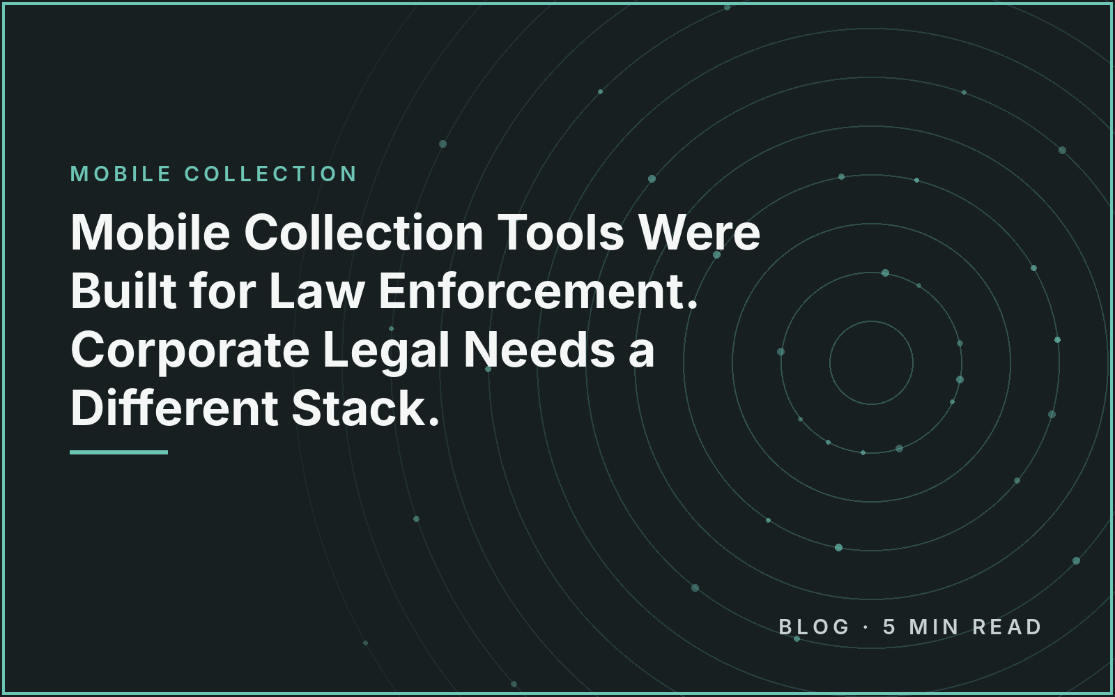 Mobile Collection Tools Were Built for Law Enforcement. Corporate Legal Needs a Different Stack.